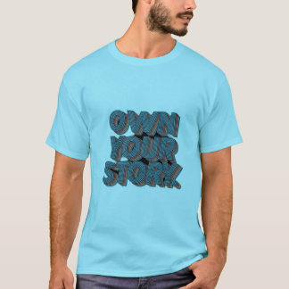 Own Your Story T-Shirt