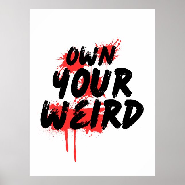 Own Your Weird - Bold Grunge Typography Poster (Front)