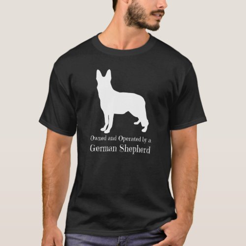 Owned And Operated By A German Shepherd Alsatian D T-Shirt