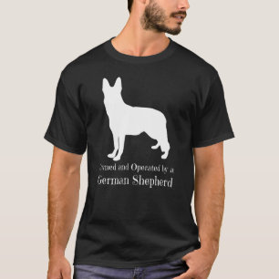 Owned And Operated By A German Shepherd Alsatian D T-Shirt