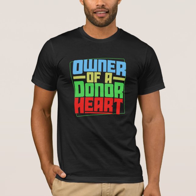 Owner of a Donor Heart, Heart Transplant Recipient T-Shirt (Front)