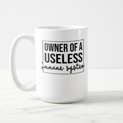 Owner Of A Useless Immune System Coffee Mug