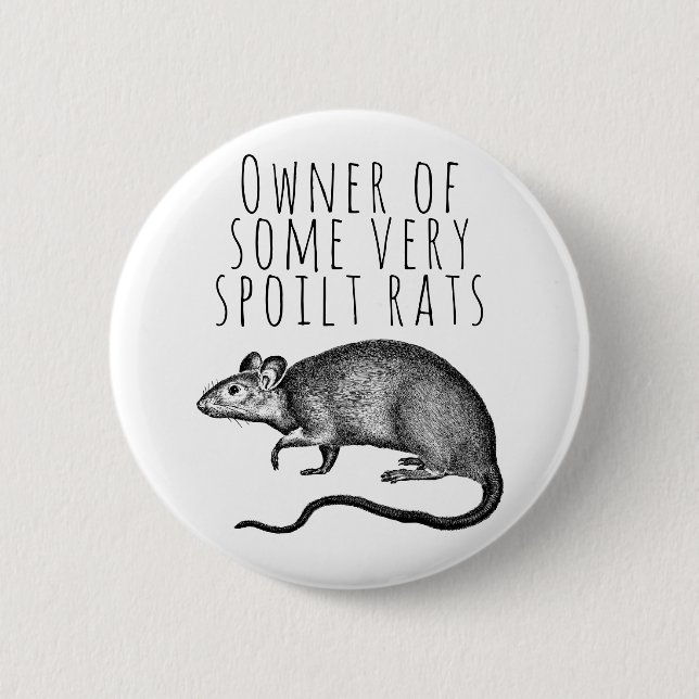 Owner of Some Very Spoilt Rats Button (Front)
