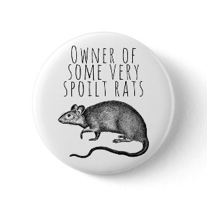 Owner of Some Very Spoilt Rats Button