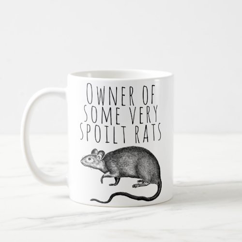 Owner of Some Very Spoilt Rats Coffee Mug