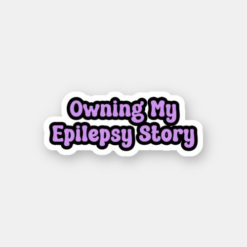 Owning My Epilepsy Story Purple Awareness Sticker