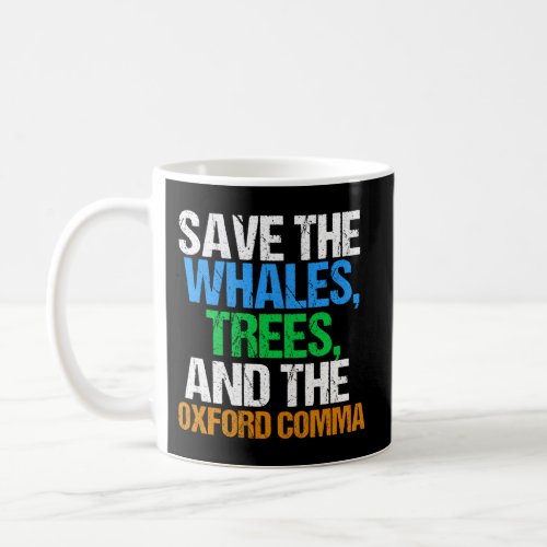 Oxford Comma Humor Save The Whales Trees And Comma Coffee Mug