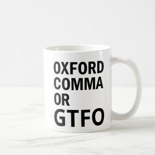 Oxford Comma or GTFO Coffee Mug
