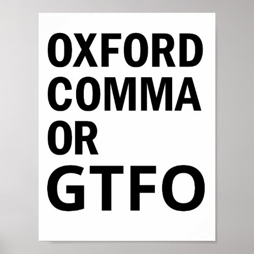 Oxford Comma or GTFO Poster