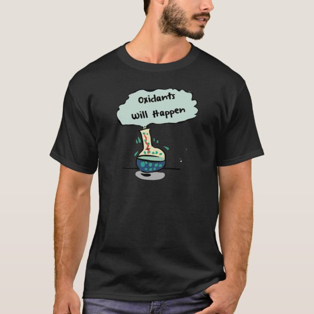 Oxidants Happen - Chemistry Humor T-Shirt (Front)