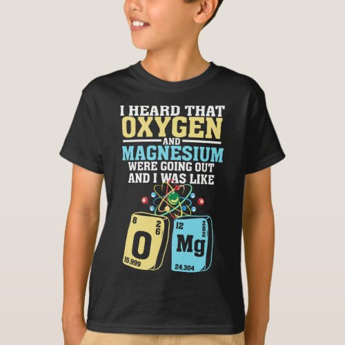 Oxygen and Magnesium OMG _ Funny Nerd Chemistry  T_Shirt