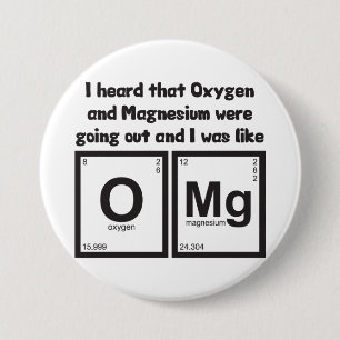 Oxygen And Magnesium OMG Pinback Button