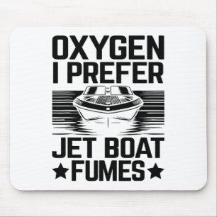 Oxygen I Prefer Jet Boat Fumes Jetboat Captain Jet Mouse Pad