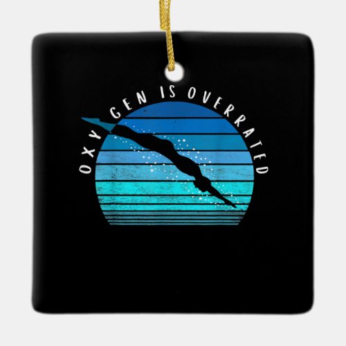 Oxygen Is Overrated Swimmer Gifts Swim Team Coach Ceramic Ornament