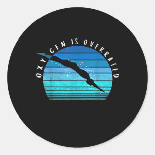 Oxygen Is Overrated Swimmer Gifts Swim Team Coach Classic Round Sticker
