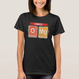 Oxygen Magnesium Combination Chemistry OMG T-Shirt