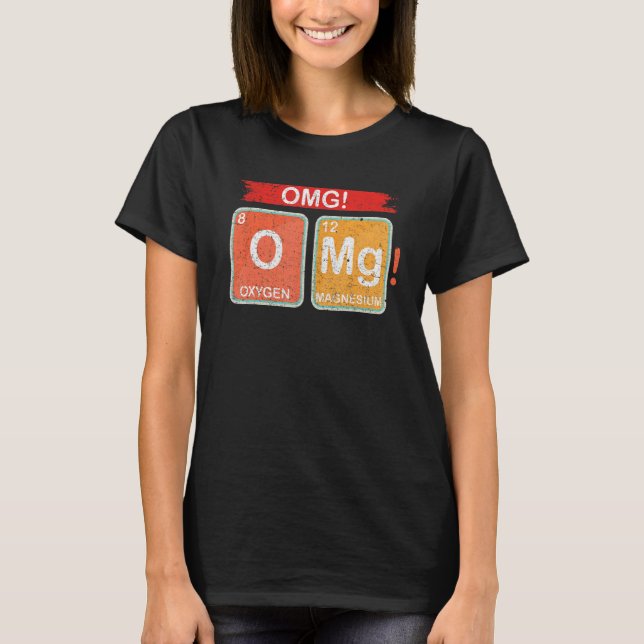 Oxygen Magnesium Combination Chemistry OMG T-Shirt (Front)