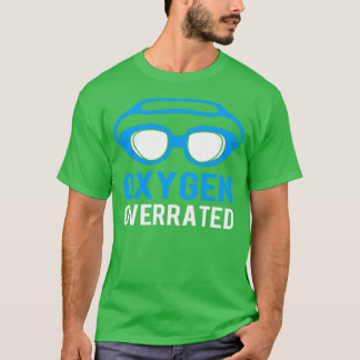 Oxygen Overrated Funny Swimming Swimmer For Men 1 T-Shirt