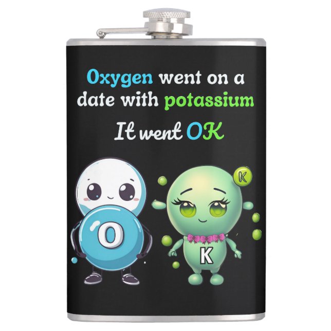 Oxygen Went On A Date With Potassium. It Went OK Flask (Front)