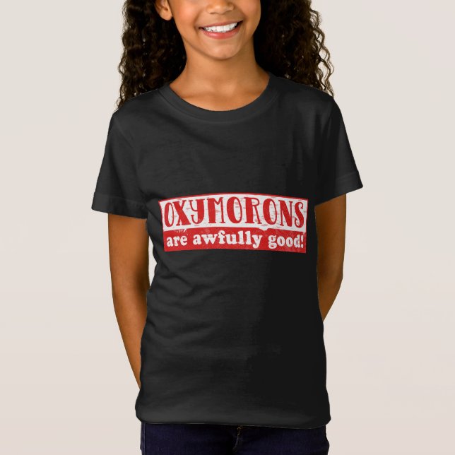 Oxymorons are awfully good Funny English Language T-Shirt (Front)
