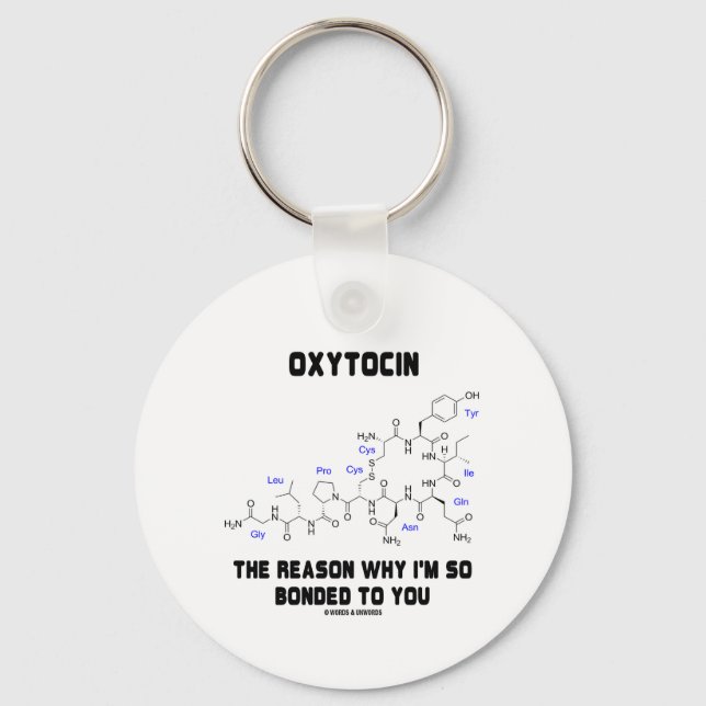 Oxytocin Reason I'm So Bonded To You Geek Humor Keychain (Front)