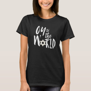 Oy To The World Hannukah Jewish Funny Holiday Song T-Shirt