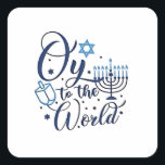 Oy to the World Hanukkah Jewish Funny  Square Sticker<br><div class="desc">Jewish holiday humor,  Hanukkah 2025,  menorah celebration,  oy vey joke,  Hanukkah pun,  Jewish Christmas parody,  holiday season Jewish humor,  festive Jewish saying,  menorah tee</div>