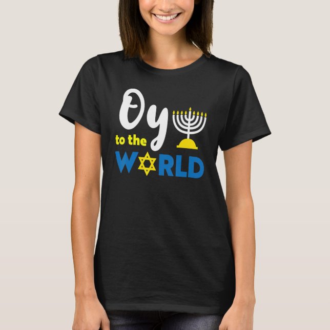 Oy To The World  Happy Hanukkah T-Shirt (Front)