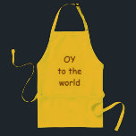OY  to the world  Yiddish Jewish apron<br><div class="desc">This OY to the world is a holiday treat for the kitchen or any time of year gift for yourself or friends or family.</div>