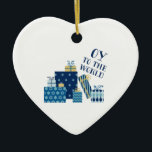 Oy To World Ceramic Ornament<br><div class="desc">This design is beautiful and bright and fills you to the brim with holiday spirit and is perfect on gifts, table runners, kitchen linens, home decor and on all things Hanukkah!</div>