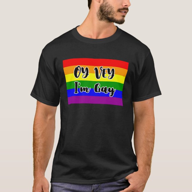 Oy Vey, I'm Gay Rainbow Flag  T-Shirt (Front)
