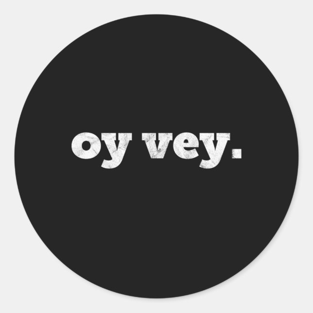 Oy Vey Yiddish Jewish Expression Of Exasperation Classic Round Sticker (Front)