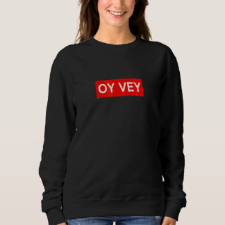 Oy Vey Yiddish Language Quote Meme Men Women Kids Sweatshirt