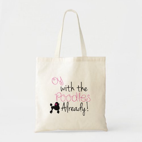 Oy with the Poodle Already tote _ Gilmore Girls