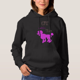 Oy With The Poodle Edition 3 Hoodie
