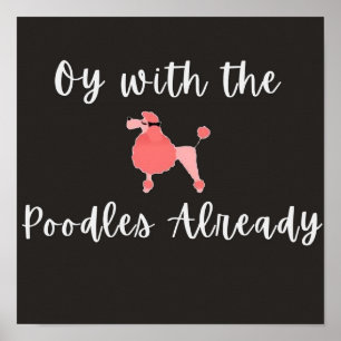 Oy With The Poodles Poster