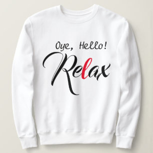 Oye Hello ! Relax Funny Desi T-shirt-Design Sweatshirt