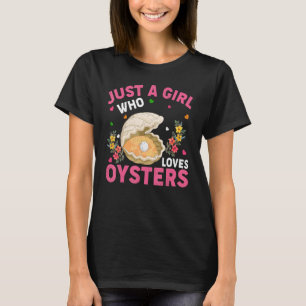 Oyster Animal Just A Girl Who Loves Oysters T-Shirt