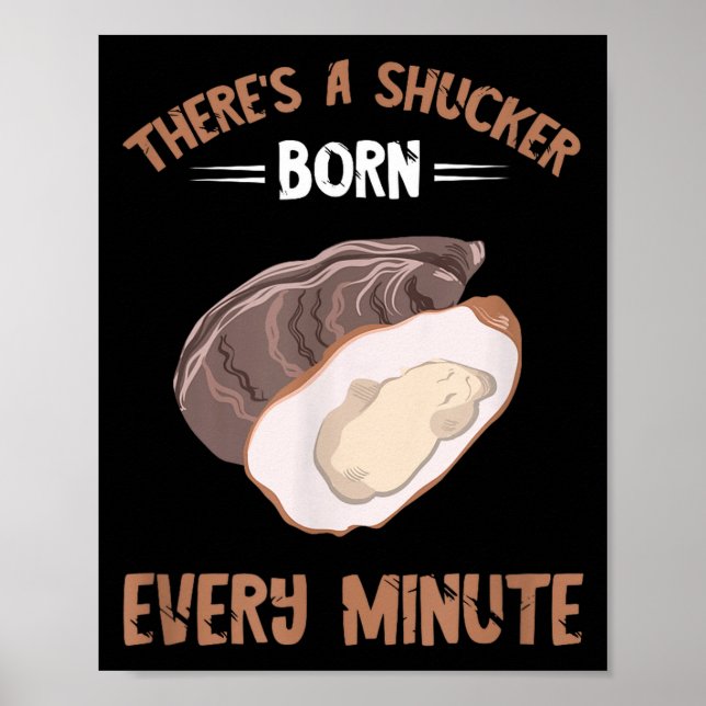 Oyster New Born Every Minute Oyster Shucking Funny Poster (Front)