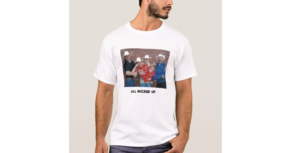 P6120011, All Bucked Up T-Shirt | Zazzle