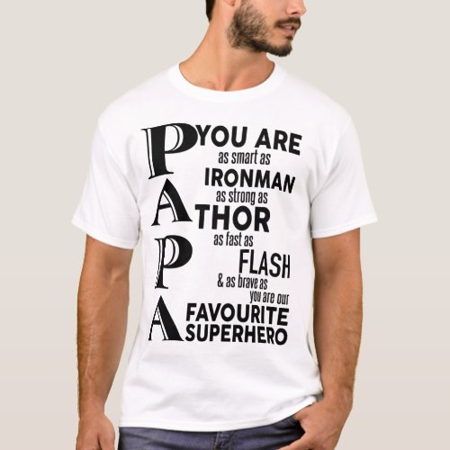 p a p a you are as smart as ironman as strong as  T_Shirt