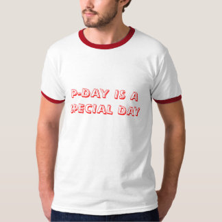 P-DAY IS A SPECIAL DAY T-Shirt