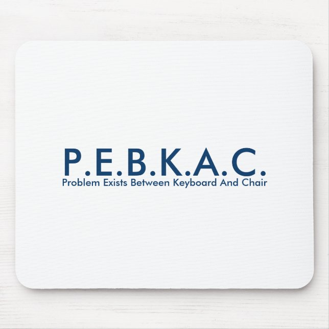P.E.B.K.A.C. Mousepad (Front)