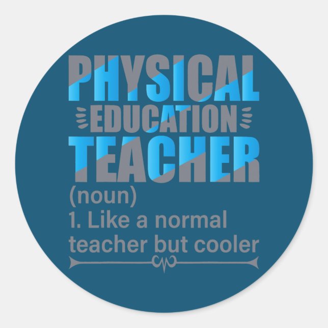 P E Teacher Like a normal teacher but cooler  Classic Round Sticker (Front)