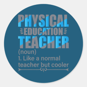 P E Teacher Like a normal teacher but cooler Classic Round Sticker