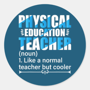 P E Teacher Like a normal teacher but cooler Classic Round Sticker
