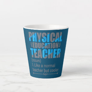 P E Teacher Like a normal teacher but cooler Latte Mug