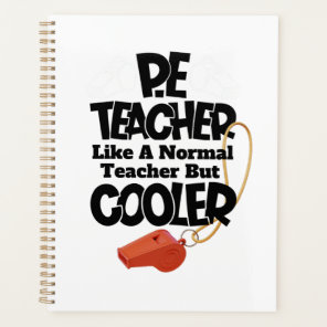 P.E. Teacher Like a Normal Teacher But Cooler  Planner