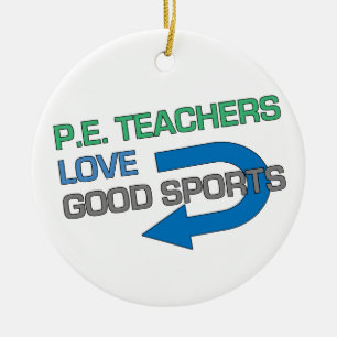 P. E. Teachers Like Good Sports Ceramic Ornament