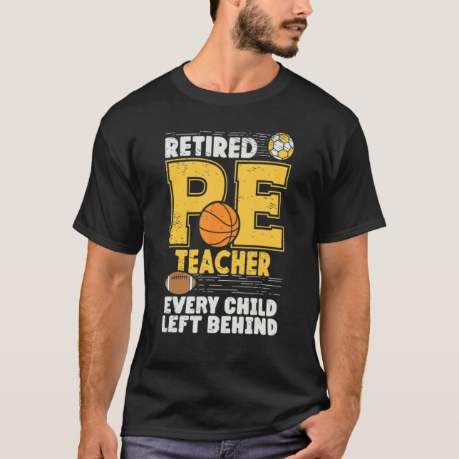 P E Teachers Retirement Physical Education Sports T-Shirt (Front)
